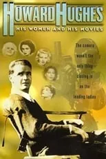 Howard Hughes es Self (archive footage) en Howard Hughes: His Women and His Movies