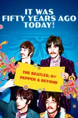 Película Hoy se cumplen 50 años. The Beatles Sgt. Pepper y más