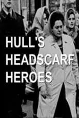 Lucy Beaumont es Narrator en Hull's Headscarf Heroes