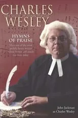 John Jackman es Charles Wesley en Hymns of Praise - Charles Wesley