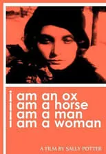 Película I Am an Ox, I Am a Horse, I Am a Man, I Am a Woman