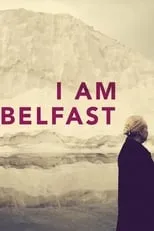 Helena Bereen interpreta a Belfast en I Am Belfast