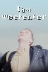 Película I Am Weekender