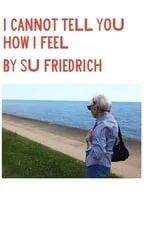 Maria Friedrich es Self en I Cannot Tell You How I Feel