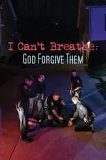 Beck Rosser interpreta a Arresting officer 2 en I Can't Breathe (God Forgive Them)