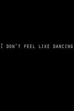 Película I Don't Feel Like Dancing