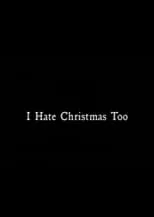 Póster de la película I Hate Christmas Too