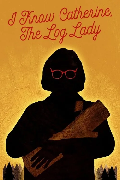 Película I Know Catherine, The Log Lady