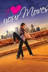 Película I Love Your Moves