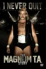 Terry Allen interpreta a  en I Never Quit: The Magnum T.A. Story