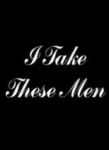 Portada de I Take These Men