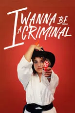 Película I Wanna Be a Criminal