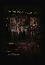 Película I Want More, I Want Less