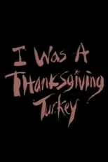 Poster de la película I Was a Thanksgiving Turkey - Películas hoy en TV