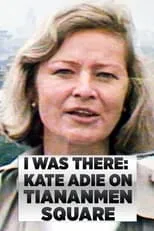 Kate Adie interpreta a Herself - Presenter en I Was There: Kate Adie on Tiananmen Square