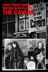 Película I Was There: When the Beatles Played the Cavern