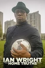 Ian Wright es  en Ian Wright: Home Truths