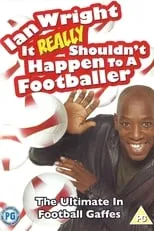 Ian Wright interpreta a Presenter en Ian Wright: It Really Shouldn't Happen To A Footballer