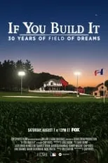 David Ansen es Self en If You Build It: 30 Years of Field of Dreams