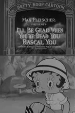 Ann Little es Betty Boop en I'll Be Glad When You're Dead You Rascal You