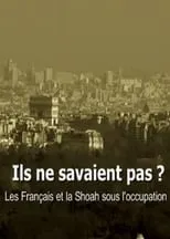 Película Ils ne savaient pas ? Les Français et la Shoah sous l'occupation