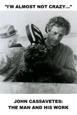 Película I'm Almost Not Crazy: John Cassavetes - The Man and His Work