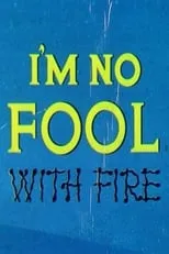 Póster de la película I'm No Fool with Fire