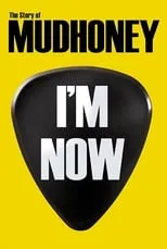 Película I'm Now: The Story of Mudhoney