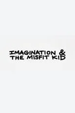 Película Imagination & the Misfit Kid