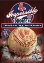 Póster de la película Impossible to Forget: The Story of the '67 Boston Red Sox