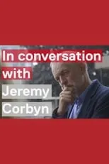 Jeremy Corbyn es Himself en In Conversation With Jeremy Corbyn