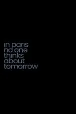 Película In Paris No One Thinks About Tomorrow