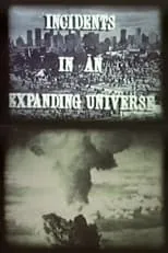 Película Incidents in an Expanding Universe