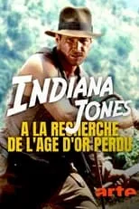 Película Indiana Jones : à la recherche de l'âge d'or perdu