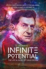 Película Infinite Potential: The Life & Ideas of David Bohm