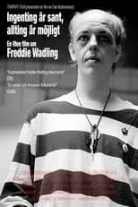 Freddie Wadling interpreta a Self en Ingenting är sant, allting är möjligt – en liten film om Freddie Wadling