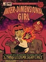 Toni Senatore es Narrator (Voice) en Inter-Dimensional Girl & The Thing of No Real Cosmic Significance!