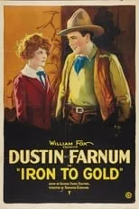 Dustin Farnum interpreta a Tom Curtis en Iron to Gold