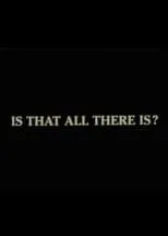 Película Is That All There Is?