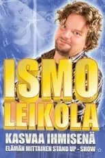 Ismo Leikola interpreta a  en Ismo Leikola - Kasvaa Ihmisenä