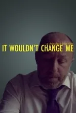 Everal Walsh interpreta a Homeless Guy en It Wouldn't Change Me