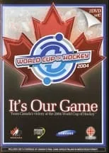 Poster de la película It's Our Game: Team Canada's Victory at the 2004 World Cup of Hockey - Películas hoy en TV