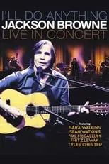 Póster de la película Jackson Browne: I'll Do Anything - Live In Concert