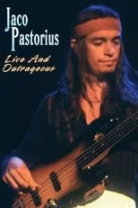 Película Jaco Pastorius - Live and Outrageous