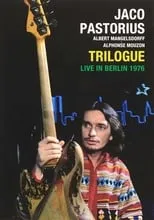 Jaco Pastorius es Himself en Jaco Pastorius: Trilogue Live 1976