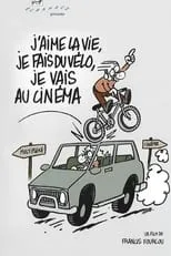 Película J'aime la vie, je fais du vélo, je vais au cinéma