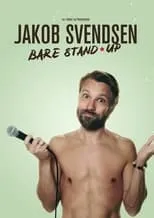 Jakob Svendsen es Jakob Svendsen en Jakob Svendsen - Bare Stand-Up