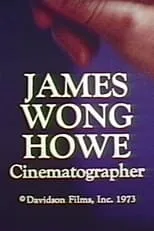 James Wong Howe interpreta a Self en James Wong Howe: Cinematographer