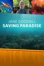 Jane Goodall es Self en Jane Goodall: Saving Paradise