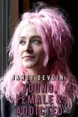 Janet Devlin es Self en Janet Devlin: Young, Female & Addicted